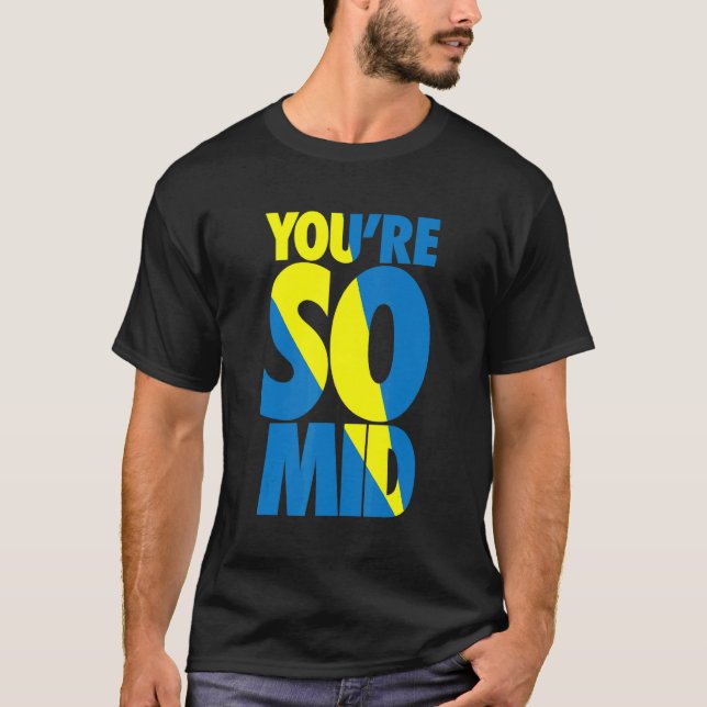 You're So Mid  Teen Gamer Slang Cool Graphic T-Shirt (Front)