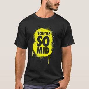 You're So Mid Teen Gamer Slang Cool Yellow Gra T-Shirt