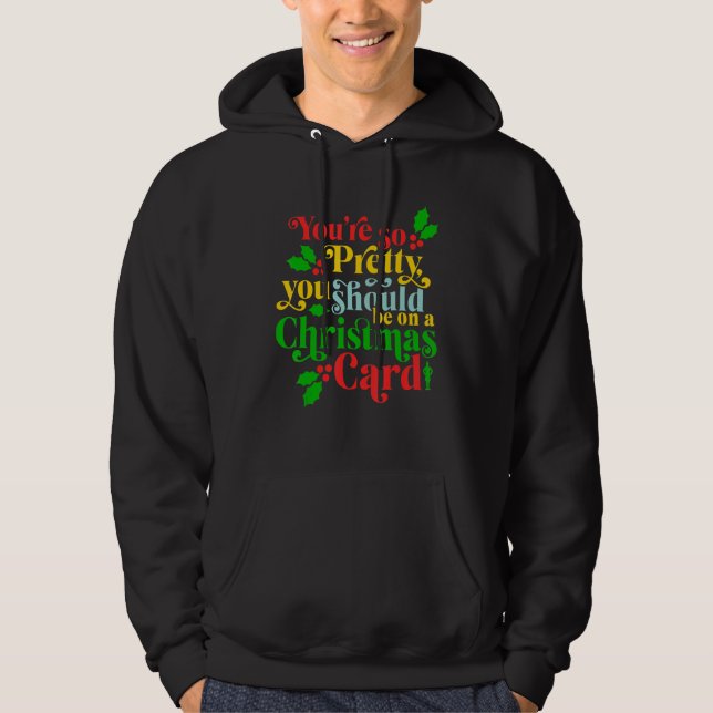 You're So Pretty, You Should Be On A Christmas Car Hoodie (Front)