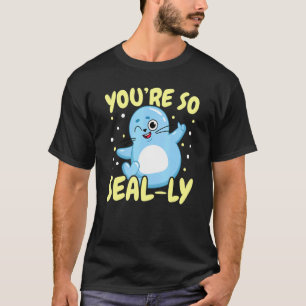 You're So Seal ly Underwater Animal Marine Biology T-Shirt