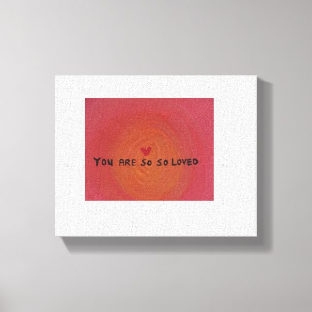 "you're so so loved" canvas print (Front)
