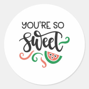 You're so sweet classic round sticker