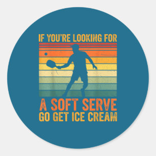 You're Soft Pickleball Serve If Looking Player Classic Round Sticker