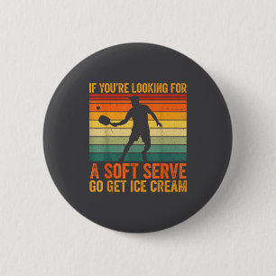 You're Soft Pickleball Serve If Looking Player Fun 6 Cm Round Badge