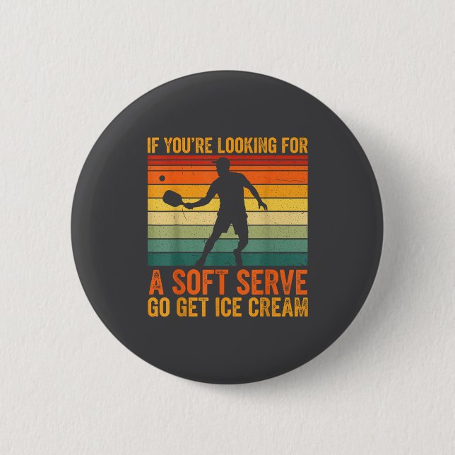 You're Soft Pickleball Serve If Looking Player Fun 6 Cm Round Badge (Front)