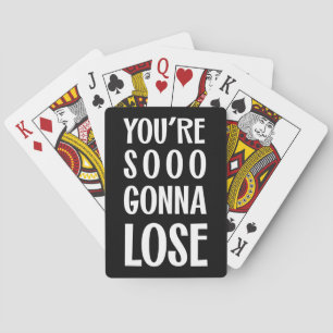 You're Sooo Gonna Lose Funny, Quirky Typography Playing Cards