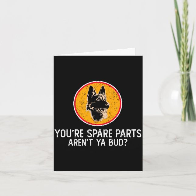 You're Spare Parts Aren't Ya Bud Funny Quotes Dog  Card (Front)