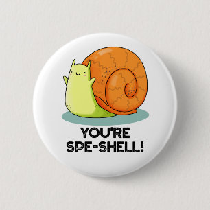 You're Spe-shell Funny Snail Pun 6 Cm Round Badge