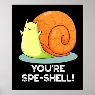 You're Spe-shell Funny Snail Pun Dark BG Poster