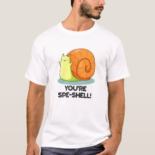 You're Spe-shell Funny Snail Pun  T-Shirt