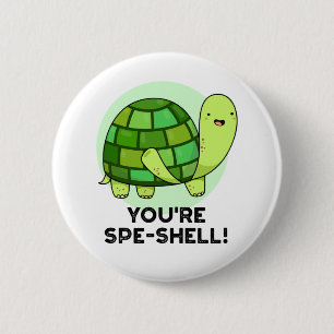 You're Spe-shell Funny Tortoise Pun  6 Cm Round Badge