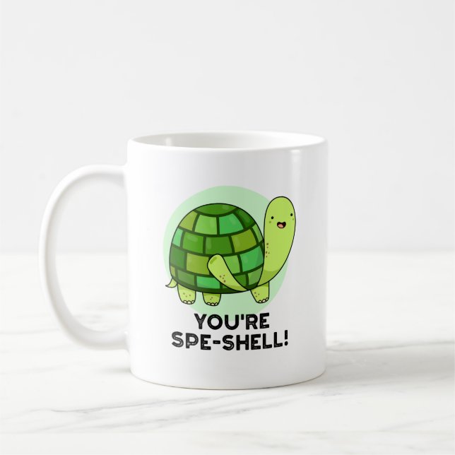 You're Spe-shell Funny Tortoise Pun  Coffee Mug (Left)