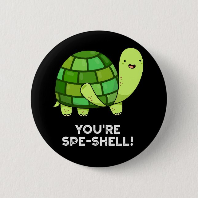 You're Spe-shell Funny Tortoise Pun Dark BG 6 Cm Round Badge (Front)