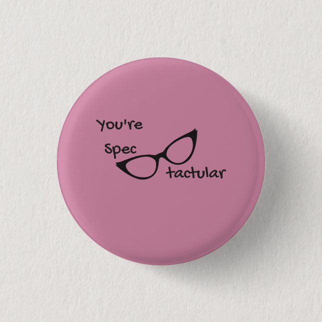 You're Spectacular Button (Front)