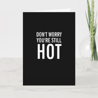 You're Still Hot Over the Hill Funny Birthday Card