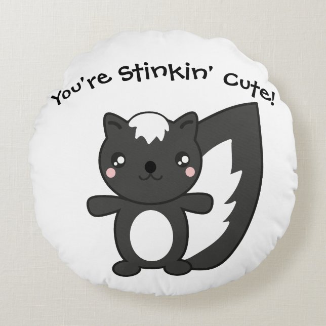 You're Stinkin' Cute! Round Cushion (Front)