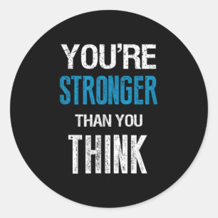 You're Stronger Than You Think Motivational  Classic Round Sticker