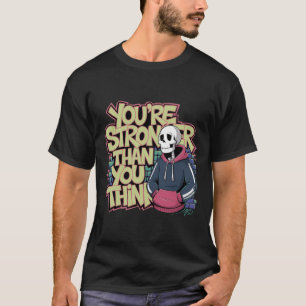 You're Stronger Than You Think T-Shirt
