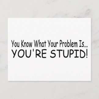 You're Stupid! Postcard