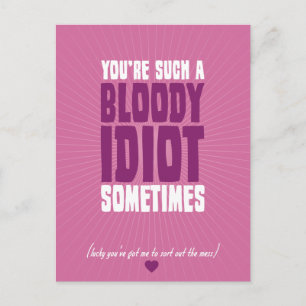 You're Such A Bloody Idiot Sometimes Postcard