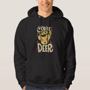 You're Such A Deer Happy Valentine's Day Quotes Hoodie