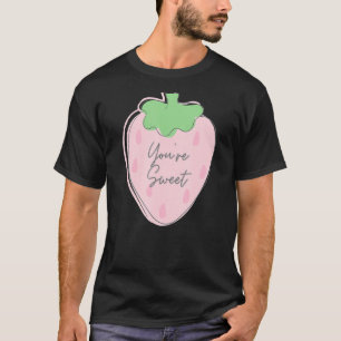 You're Sweet Cute Summer Strawberry T-Shirt