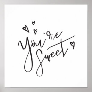 You're Sweet Modern Calligraphy Valentine Art Poster