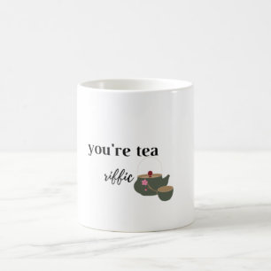 you're tea Riffic Coffee Mug
