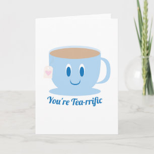 You're Tea-rrific - Greeting Card
