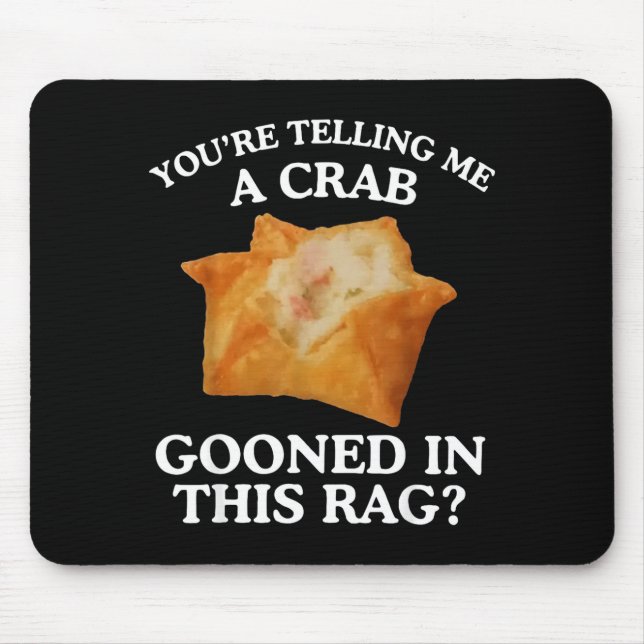 You're Telling Me A Crab Gooned In This Rag  Mouse Mat (Front)