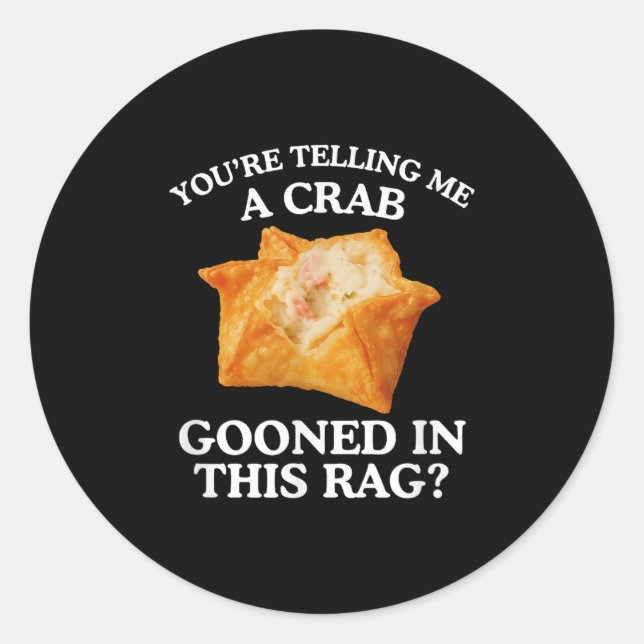 You're Telling Me A Crab Unhinged Adult Meme Funny Classic Round Sticker (Front)