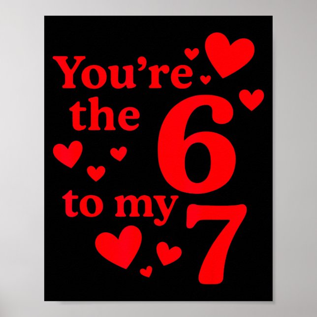 You're The 6 To My 7 Funny Valentines Day Couples  Poster (Front)