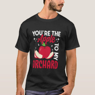 You're the Apple to My Orchard Apple T-Shirt