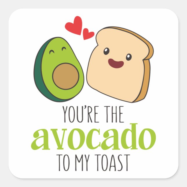 You're The Avocado To My Toast Square Sticker (Front)