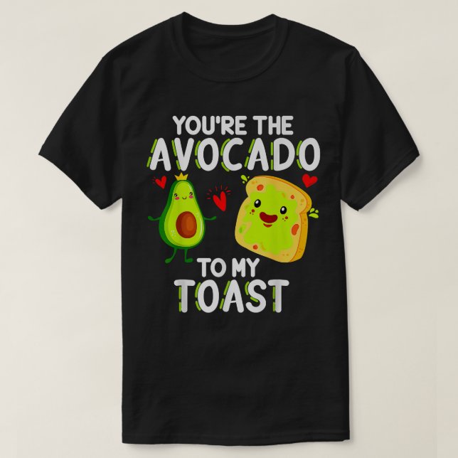 Youre The Avocado To My Toast Valentines Day T-Shirt (Design Front)