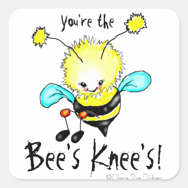 You're the Bee's Knee's Square Sticker (Front)