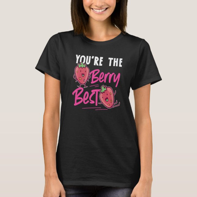 You're The Berry Best Strawberry T-Shirt (Front)