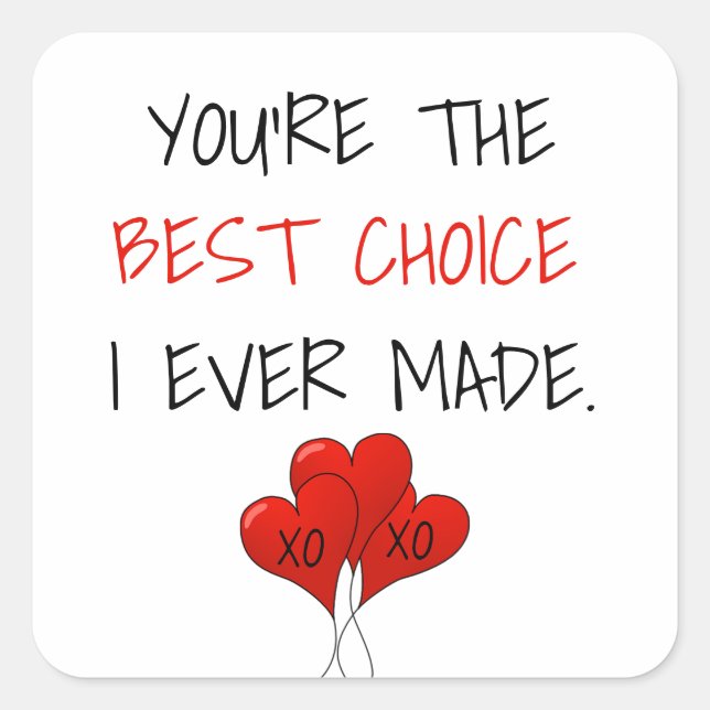 You're the Best Choice I Ever Made Valentine Square Sticker (Front)