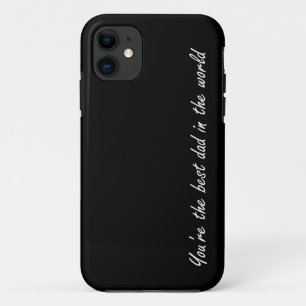 You're The Best Dad In The World - Black - iPhone 11 Case