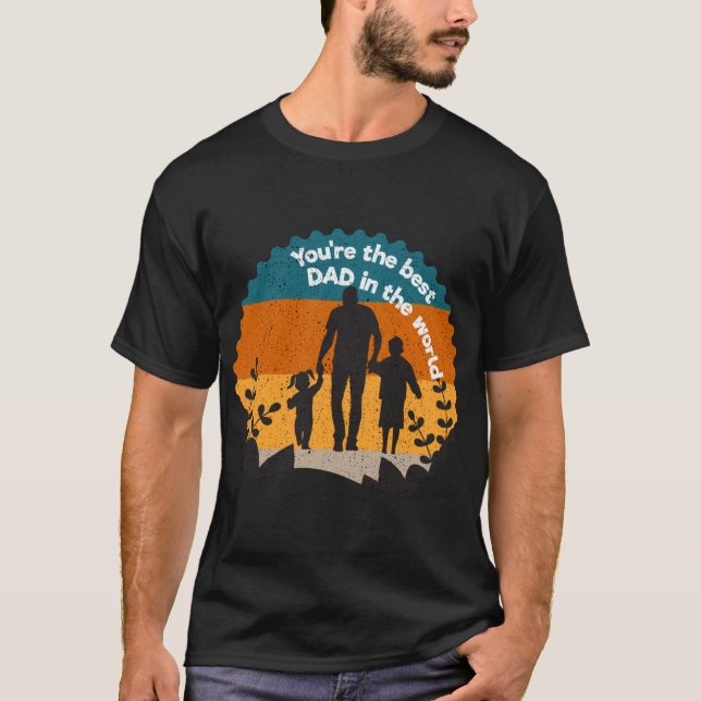 You're the best dad in the world T-Shirt (Front)