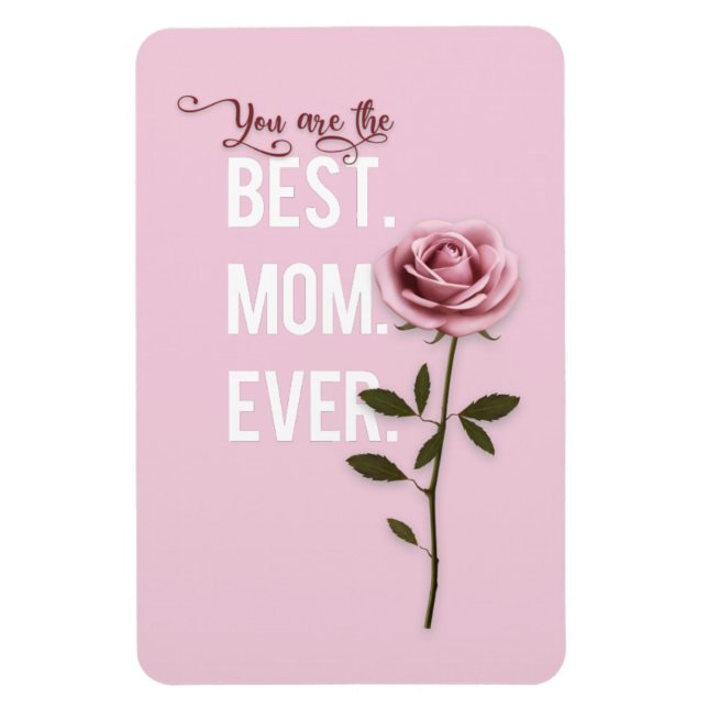 You're the Best Mum Ever Mother's Day Pink Rose Magnet (Vertical)