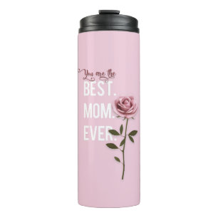 You're the Best Mum Ever Mother's Day Pink Rose Thermal Tumbler