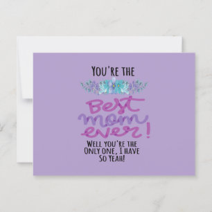 You're The Best Mum Ever Well You're The Only One Postcard