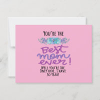 You're The Best Mum Ever Well You're The Only One