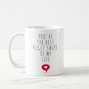 You're The Best Right Swipe of My Life Coffee Mug