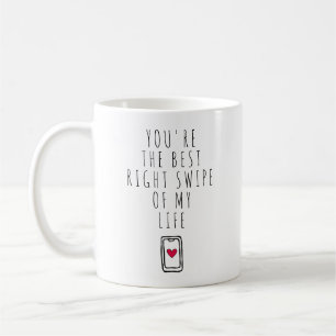 You're The Best Right Swipe of My Life Coffee Mug