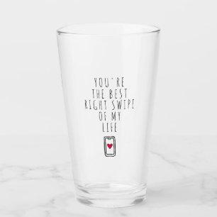 You're The Best Right Swipe of My Life Glass