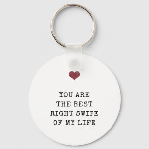 You're the best right swipe of my life Valentine' Key Ring