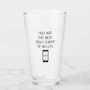 You're the best right swipe of my life Valentine's Glass