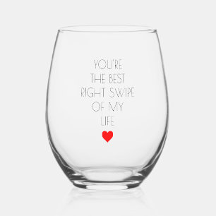 You're the best right swipe of my life Valentine's Stemless Wine Glass